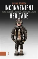 Il patrimonio scomodo: Collezioni coloniali e restituzione nei Paesi Bassi e in Belgio - Inconvenient Heritage: Colonial Collections and Restitution in the Netherlands and Belgium
