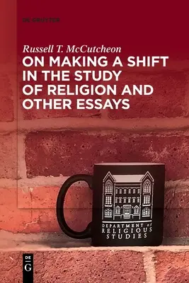 Sul cambiamento nello studio della religione e altri saggi - On Making a Shift in the Study of Religion and Other Essays