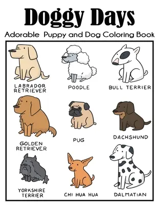 Libro da colorare sui cuccioli e i cani di Doggy Days: Libro da colorare sui cani per bambini con più di 100 illustrazioni uniche - Doggy Days Adorable Puppy and Dog Coloring Book: Big Dog Coloring Book for Kids with More Than 100 Unique Illustrations
