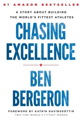 Inseguendo l'eccellenza: Una storia sulla costruzione degli atleti più in forma del mondo - Chasing Excellence: A Story About Building the World's Fittest Athletes