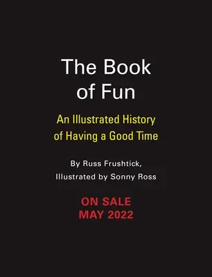 Il libro del divertimento: Una storia illustrata del divertimento - The Book of Fun: An Illustrated History of Having a Good Time