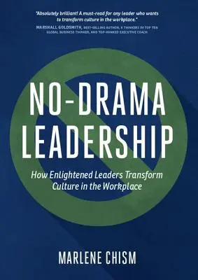 Leadership senza drammi: Come i leader illuminati trasformano la cultura sul posto di lavoro - No-Drama Leadership: How Enlightened Leaders Transform Culture in the Workplace