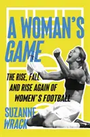 Woman's Game - L'ascesa, la caduta e la rinascita del calcio femminile - Woman's Game - The Rise, Fall, and Rise Again of Women's Football