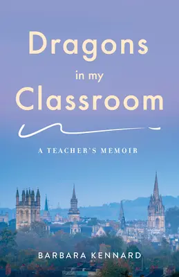 I draghi nella mia classe: Memorie di un insegnante - Dragons in My Classroom: A Teacher's Memoir