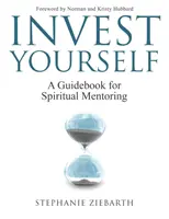 Investire se stessi: Una guida per il mentoring spirituale - Invest Yourself: A Guidebook for Spiritual Mentoring