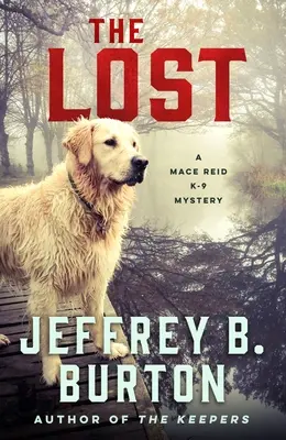 Gli smarriti: Un mistero di Mace Reid K-9 - The Lost: A Mace Reid K-9 Mystery