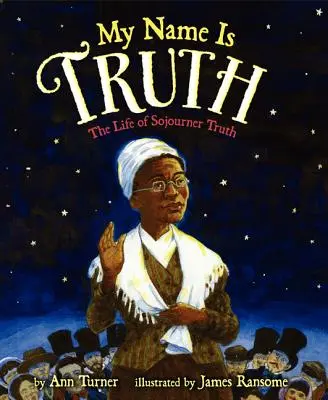 Il mio nome è verità: La vita di Sojourner Truth - My Name Is Truth: The Life of Sojourner Truth