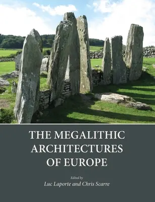 Le architetture megalitiche d'Europa - The Megalithic Architectures of Europe