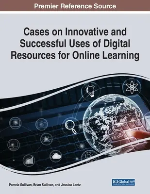 Casi sull'uso innovativo e di successo delle risorse digitali per l'apprendimento online - Cases on Innovative and Successful Uses of Digital Resources for Online Learning