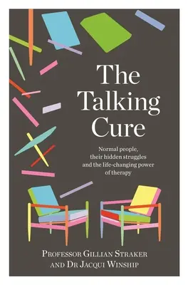 La cura del parlare: Persone normali, le loro lotte nascoste e il potere della terapia che cambia la vita - The Talking Cure: Normal People, Their Hidden Struggles and the Life-Changing Power of Therapy