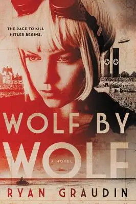 Lupo per lupo: La missione di una ragazza per vincere una gara e uccidere Hitler - Wolf by Wolf: One Girl's Mission to Win a Race and Kill Hitler