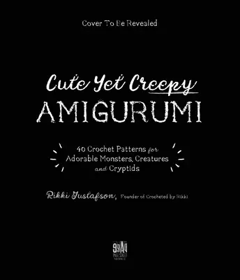 Un mondo all'uncinetto di creature inquietanti e criptiche: 40 schemi amigurumi per adorabili mostri, esseri mitici e altro ancora - A Crochet World of Creepy Creatures and Cryptids: 40 Amigurumi Patterns for Adorable Monsters, Mythical Beings and More