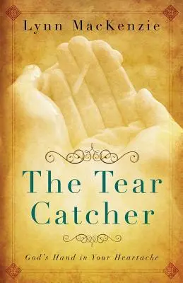 L'acchiappalacrime: La mano di Dio nelle vostre sofferenze - The Tear Catcher: God's Hand in Your Heartache