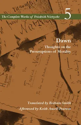 L'alba: pensieri sui presupposti della morale, volume 5 - Dawn: Thoughts on the Presumptions of Morality, Volume 5