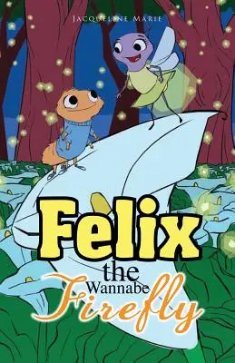 Felix, l'aspirante lucciola - Felix the Wannabe Firefly