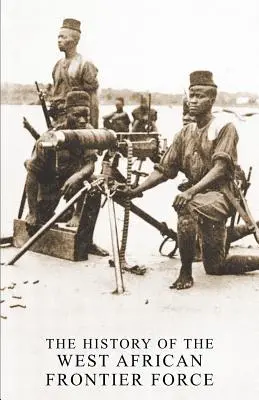 Storia della forza di frontiera dell'Africa occidentale - The History of the West African Frontier Force
