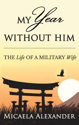 Il mio anno senza di lui: La vita di una moglie militare - My Year Without Him: The Life of a Military Wife