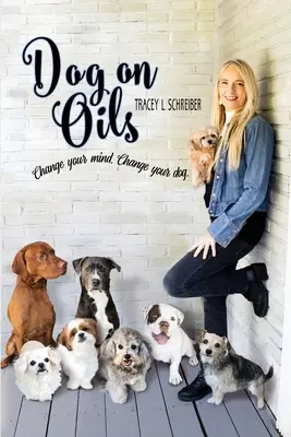 Il cane sugli oli: Cambia la tua mente. Cambia il tuo cane. - Dog On Oils: Change your mind. Change your dog.