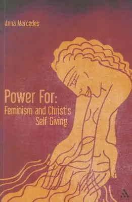 Il potere per: Il femminismo e il dono di sé di Cristo - Power For: Feminism and Christ's Self-Giving