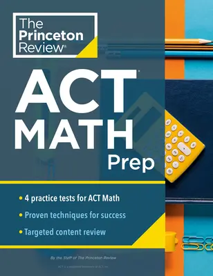 Princeton Review ACT Math Prep: 4 test pratici + ripasso + strategia per la sezione ACT Math - Princeton Review ACT Math Prep: 4 Practice Tests + Review + Strategy for the ACT Math Section