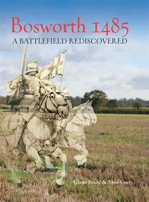 Bosworth 1485: un campo di battaglia riscoperto - Bosworth 1485: A Battlefield Rediscovered