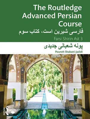 Il corso avanzato di persiano della Routledge: Farsi Shirin Ast 3 - The Routledge Advanced Persian Course: Farsi Shirin Ast 3