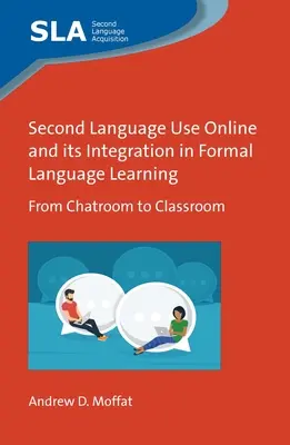 L'uso della seconda lingua online e la sua integrazione nell'apprendimento formale della lingua: Dalla chatroom alla classe - Second Language Use Online and Its Integration in Formal Language Learning: From Chatroom to Classroom
