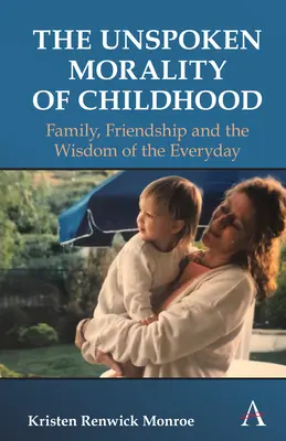 La morale non detta dell'infanzia: Famiglia, amicizia, autostima e la saggezza del quotidiano - The Unspoken Morality of Childhood: Family, Friendship, Self-Esteem and the Wisdom of the Everyday
