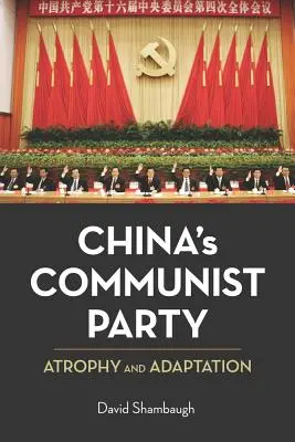 Il Partito comunista cinese: Atrofia e adattamento - China's Communist Party: Atrophy and Adaptation