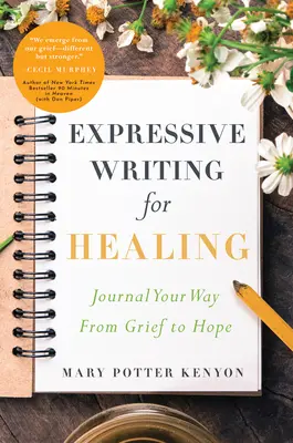 Scrittura espressiva per la guarigione: Diario della tua strada dal dolore alla speranza - Expressive Writing for Healing: Journal Your Way from Grief to Hope