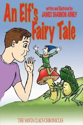 La favola di un elfo: Le cronache di Babbo Natale - An Elf's Fairy Tale: The Santa Claus Chronicles
