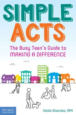 Atti semplici: La guida dell'adolescente impegnato a fare la differenza - Simple Acts: The Busy Teen's Guide to Making a Difference