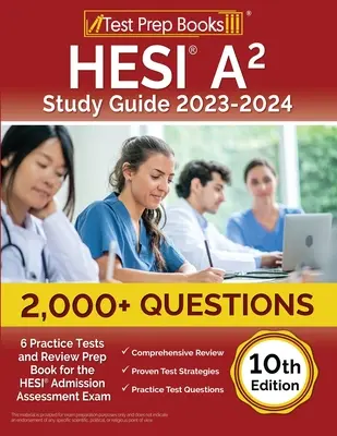 Guida allo studio HESI A2 2023-2024: oltre 2.000 domande (6 test pratici) e libro di preparazione all'esame di ammissione HESI [10a edizione]. - HESI A2 Study Guide 2023-2024: 2,000+ Questions (6 Practice Tests) and Review Prep Book for the HESI Admission Assessment Exam [10th Edition]