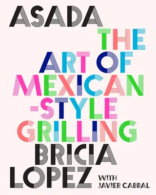 Asada: L'arte della griglia alla messicana - Asada: The Art of Mexican-Style Grilling