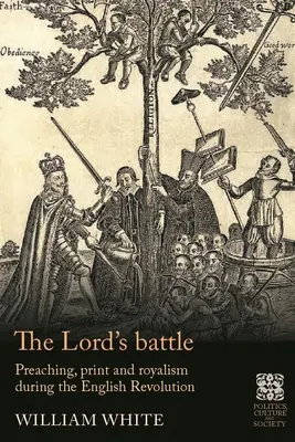 La battaglia del Signore: Predicazione, stampa e realismo durante la rivoluzione inglese - The Lord's Battle: Preaching, Print and Royalism During the English Revolution