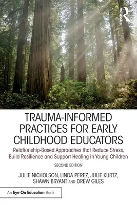 Pratiche informate sul trauma per gli educatori della prima infanzia: Approcci basati sulla relazione che riducono lo stress, costruiscono la resilienza e supportano la guarigione in voi. - Trauma-Informed Practices for Early Childhood Educators: Relationship-Based Approaches That Reduce Stress, Build Resilience and Support Healing in You