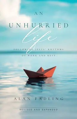 Una vita senza fretta: Seguire i ritmi di lavoro e di riposo di Gesù - An Unhurried Life: Following Jesus' Rhythms of Work and Rest