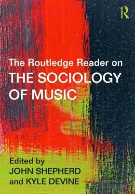 Il lettore Routledge sulla sociologia della musica - The Routledge Reader on the Sociology of Music