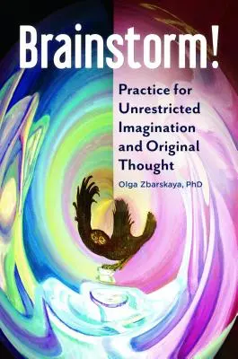 Brainstorm! Pratica per un'immaginazione illimitata e un pensiero originale - Brainstorm! Practice for Unrestricted Imagination and Original Thought