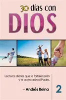 30 Das con Dios (Volumen 2): Letture diarie che ti rafforzano e ti avvicinano al Padre - 30 Das con Dios (Volumen 2): Lecturas diarias que te fortalecern y te acercarn al Padre