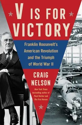 V come Vittoria: La rivoluzione americana di Franklin Roosevelt e il trionfo della seconda guerra mondiale - V Is for Victory: Franklin Roosevelt's American Revolution and the Triumph of World War II