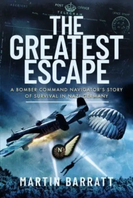 La più grande fuga: La storia di sopravvivenza di un navigatore del Bomber Command nella Germania nazista - The Greatest Escape: A Bomber Command Navigator's Story of Survival in Nazi Germany