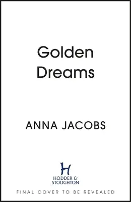 Sogni d'oro: Libro 2 della nuova avvincente serie Jubilee Lake dell'amata autrice Anna Jacobs - Golden Dreams: Book 2 in the Gripping New Jubilee Lake Series from Beloved Author Anna Jacobs