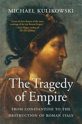 La tragedia dell'impero: Da Costantino alla distruzione dell'Italia romana - The Tragedy of Empire: From Constantine to the Destruction of Roman Italy