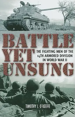 Battaglia ancora non cantata: I combattenti della 14ª Divisione corazzata nella Seconda guerra mondiale - Battle Yet Unsung: The Fighting Men of the 14th Armored Division in World War II
