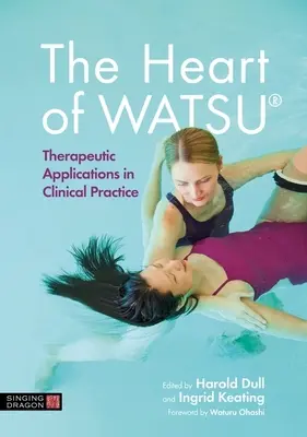 Il cuore del Watsu(r): Applicazioni terapeutiche nella pratica clinica - The Heart of Watsu(r): Therapeutic Applications in Clinical Practice