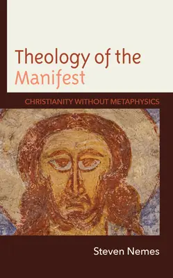 Teologia del manifesto: Cristianesimo senza metafisica - Theology of the Manifest: Christianity without Metaphysics