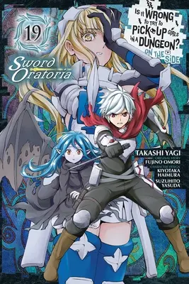 È sbagliato cercare di rimorchiare ragazze in un dungeon? a margine: Sword Oratoria, Vol. 19 (Manga) - Is It Wrong to Try to Pick Up Girls in a Dungeon? on the Side: Sword Oratoria, Vol. 19 (Manga)
