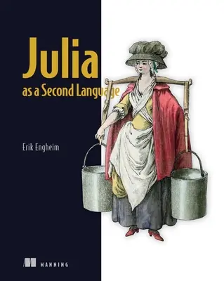 Julia come seconda lingua: Programmazione generale con un tocco di scienza dei dati - Julia as a Second Language: General Purpose Programming with a Taste of Data Science