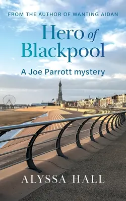 L'eroe di Blackpool: Un mistero di Joe Parrott - Hero of Blackpool: A Joe Parrott Mystery